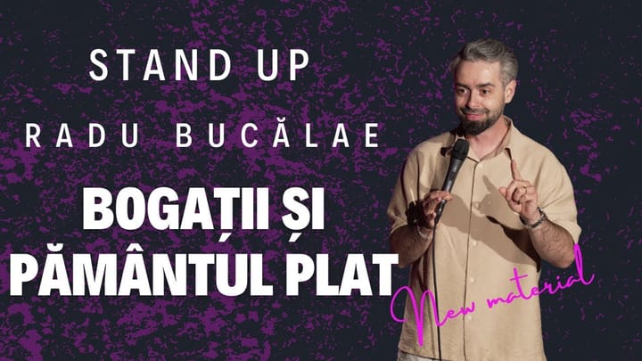 Miniatura clipului Radu Bucălae - BOGAȚII ȘI PĂMÂNTUL PLAT | Stand up