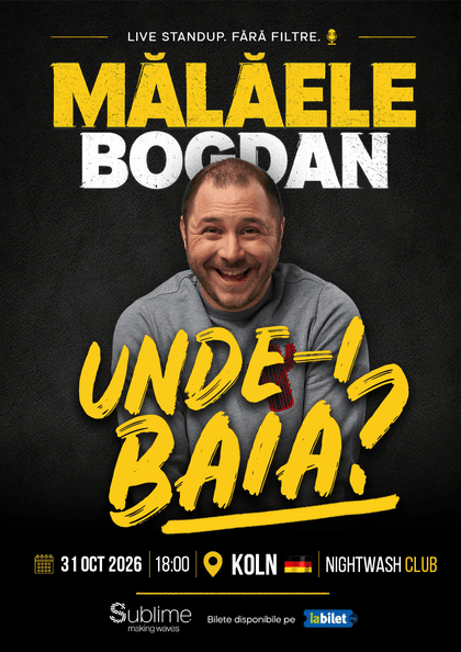 Afișul pentru BOGDAN MALAELE - Unde-i baia?